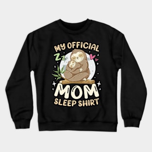 Mother Sloth  Baby Sloth Official Mom Sleep Crewneck Sweatshirt